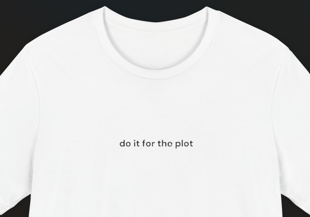 do it for the plot