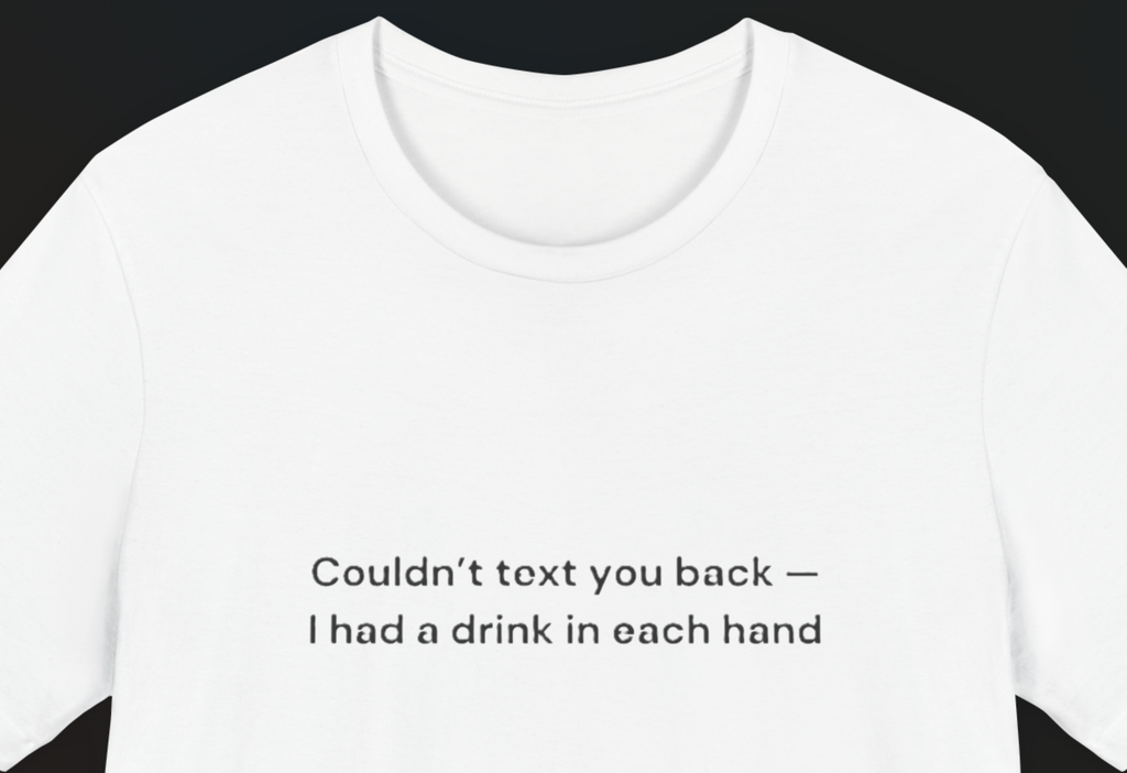 Couldn't text you back